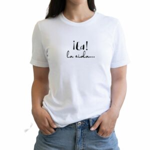 Camiseta con mensaje "¡Ea! La vida..." blanca de manga corta corte recto