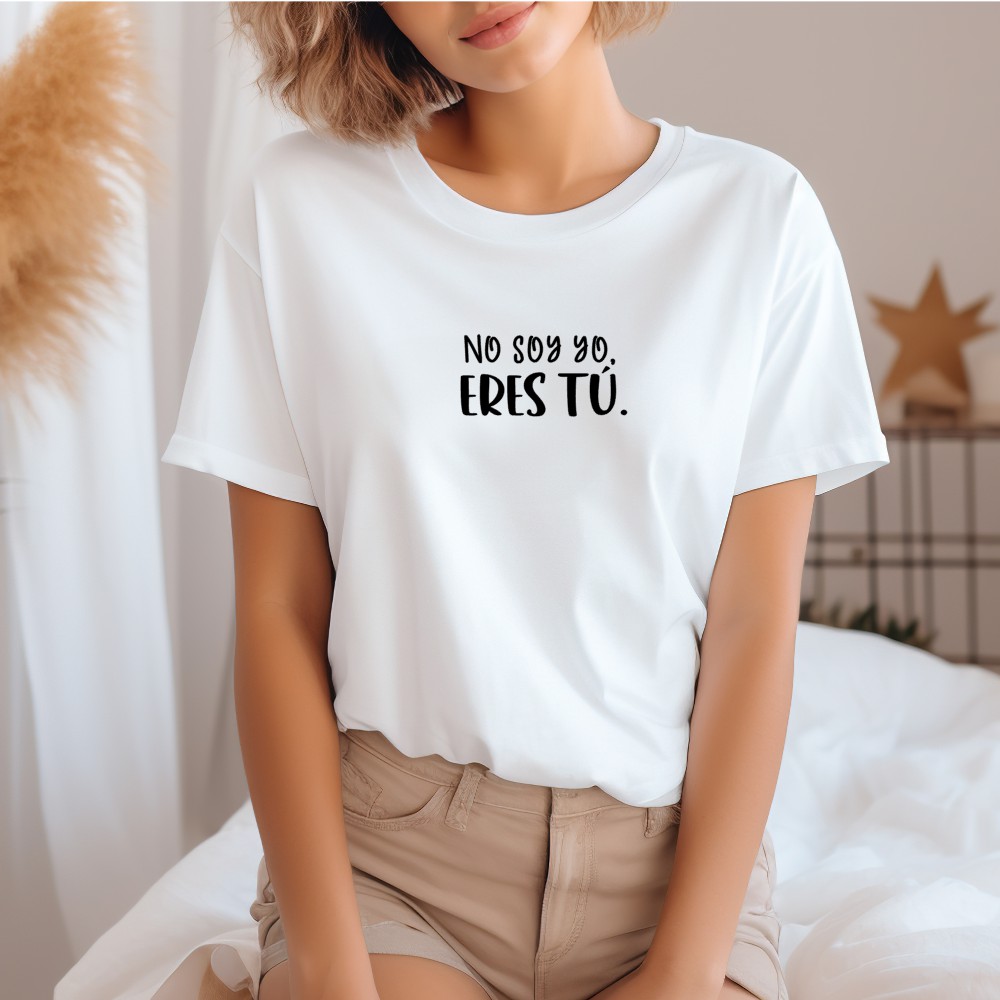 Camiseta con mensaje No soy yo eres tu Se podeerosa